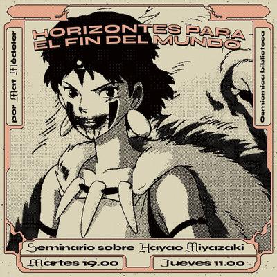 Horizontes para el fin del mundo, Seminario sobre la obra de Hayao Miyazaki